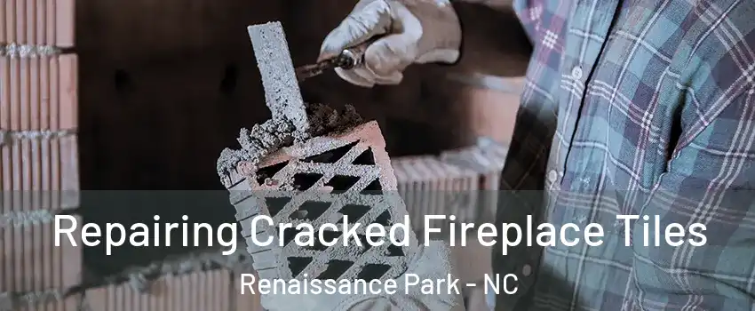 Repairing Cracked Fireplace Tiles Renaissance Park - NC