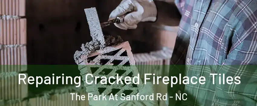 Repairing Cracked Fireplace Tiles The Park At Sanford Rd - NC