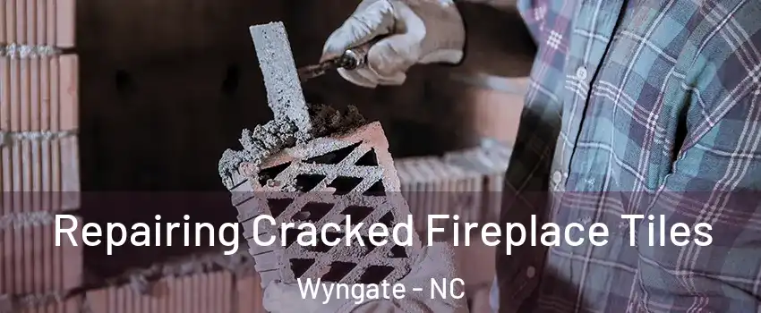 Repairing Cracked Fireplace Tiles Wyngate - NC