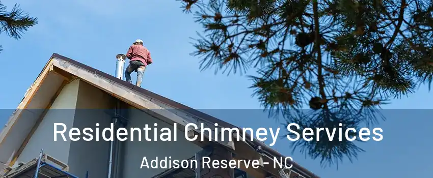 Residential Chimney Services Addison Reserve - NC