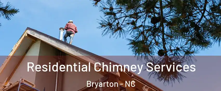 Residential Chimney Services Bryarton - NC