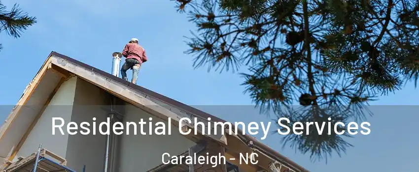 Residential Chimney Services Caraleigh - NC