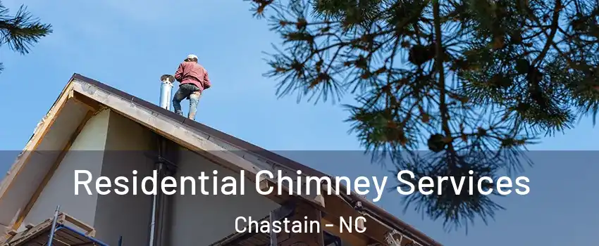 Residential Chimney Services Chastain - NC