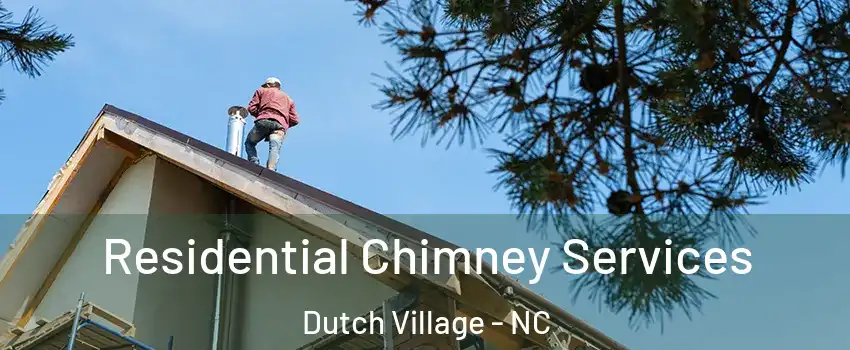 Residential Chimney Services Dutch Village - NC