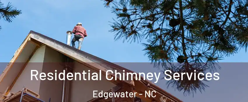Residential Chimney Services Edgewater - NC