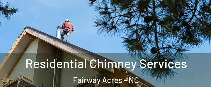 Residential Chimney Services Fairway Acres - NC