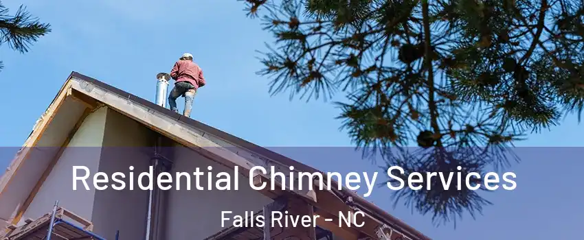 Residential Chimney Services Falls River - NC