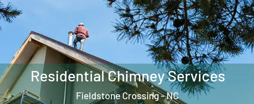 Residential Chimney Services Fieldstone Crossing - NC