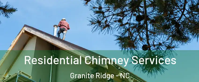 Residential Chimney Services Granite Ridge - NC