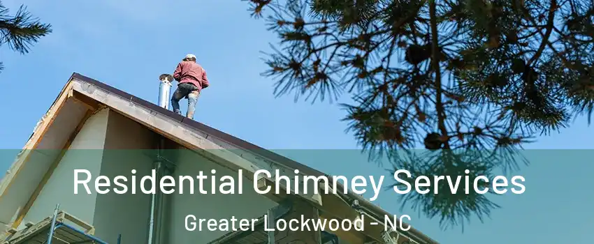 Residential Chimney Services Greater Lockwood - NC