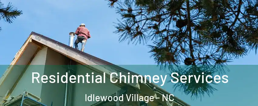 Residential Chimney Services Idlewood Village - NC