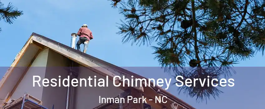 Residential Chimney Services Inman Park - NC