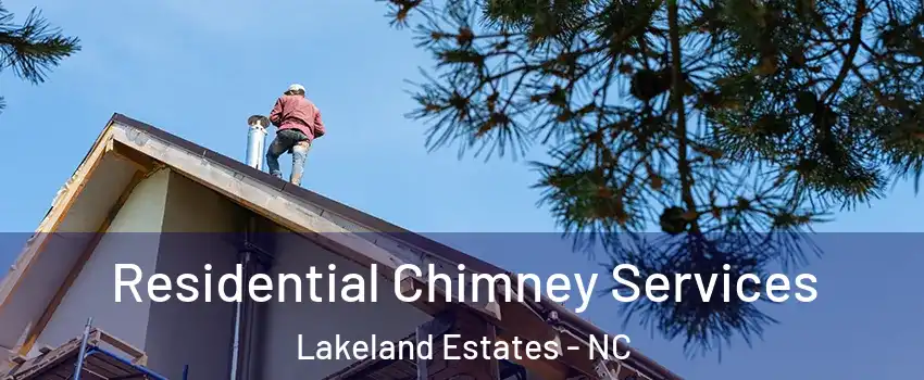 Residential Chimney Services Lakeland Estates - NC