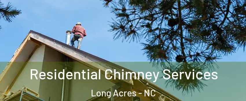 Residential Chimney Services Long Acres - NC