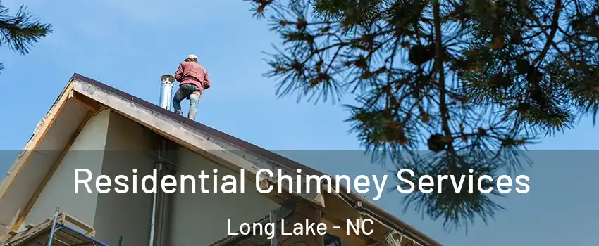 Residential Chimney Services Long Lake - NC