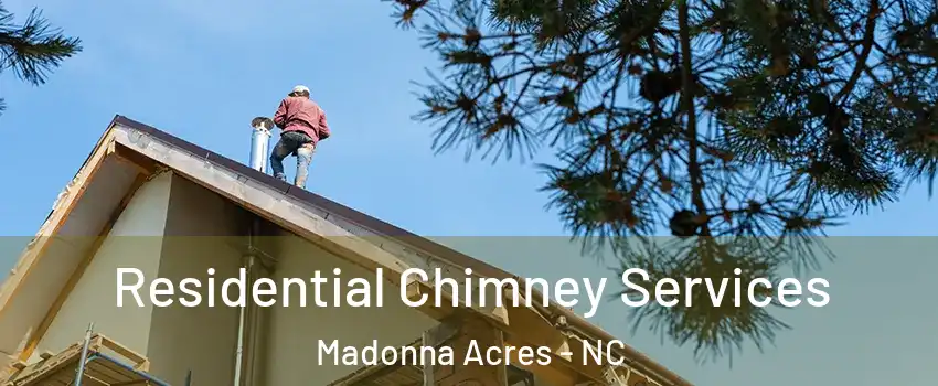 Residential Chimney Services Madonna Acres - NC