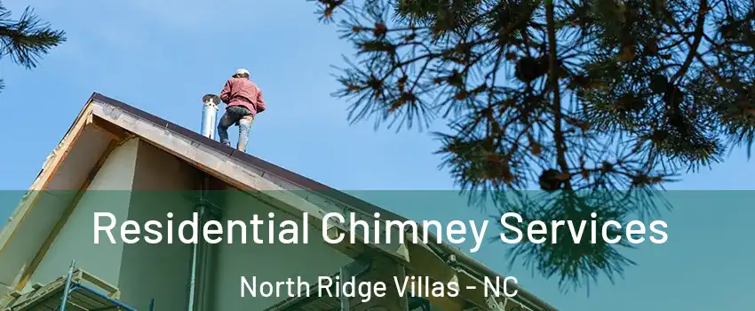 Residential Chimney Services North Ridge Villas - NC