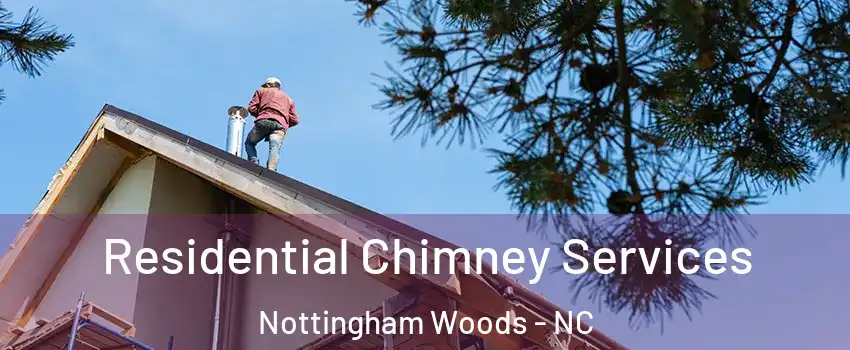 Residential Chimney Services Nottingham Woods - NC