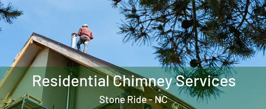 Residential Chimney Services Stone Ride - NC