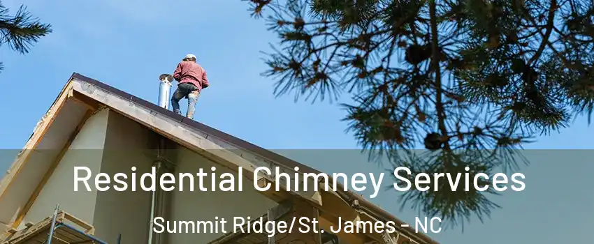 Residential Chimney Services Summit Ridge/St. James - NC