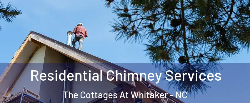Residential Chimney Services The Cottages At Whitaker - NC
