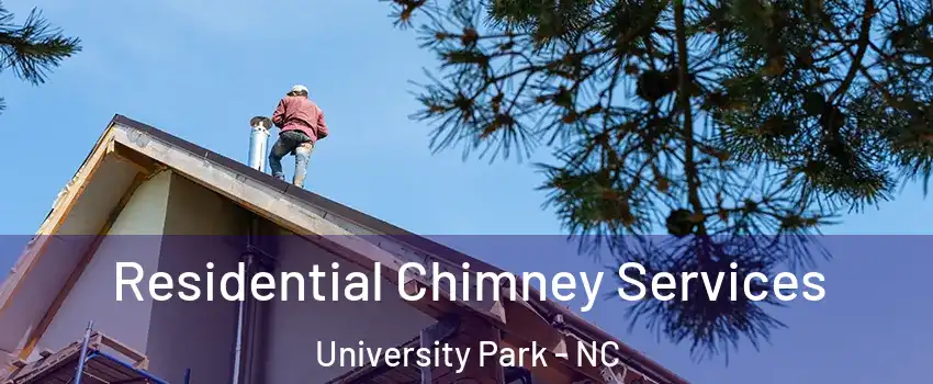 Residential Chimney Services University Park - NC