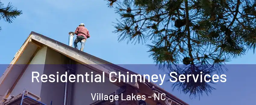 Residential Chimney Services Village Lakes - NC