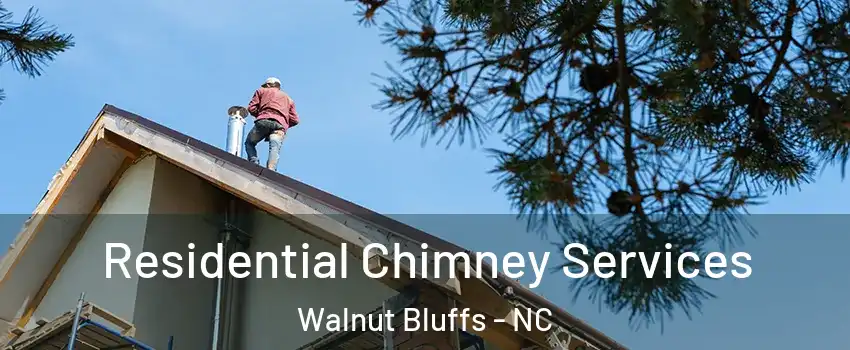 Residential Chimney Services Walnut Bluffs - NC