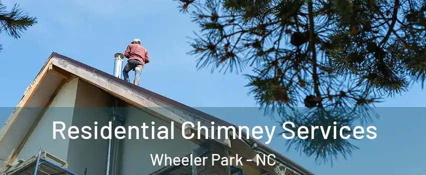 Residential Chimney Services Wheeler Park - NC