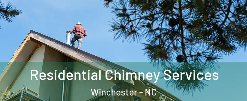 Residential Chimney Services Winchester - NC