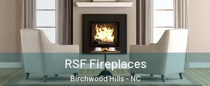 RSF Fireplaces Birchwood Hills - NC
