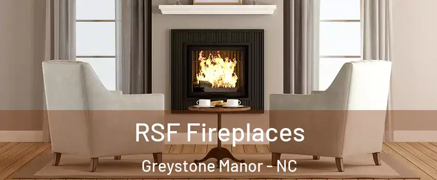 RSF Fireplaces Greystone Manor - NC