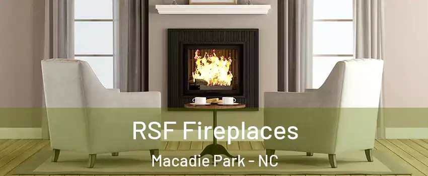 RSF Fireplaces Macadie Park - NC
