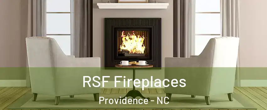 RSF Fireplaces Providence - NC