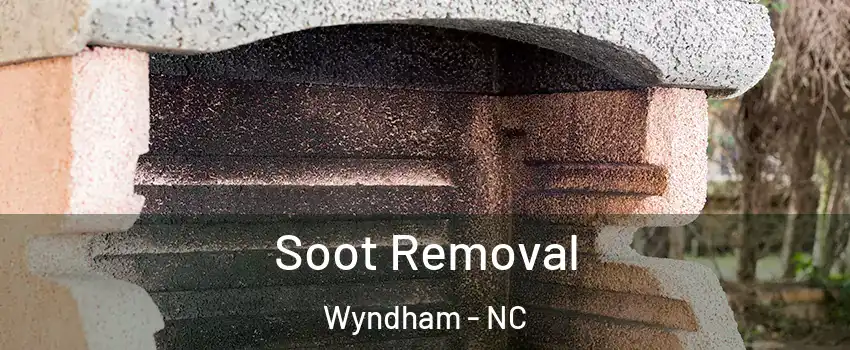Soot Removal Wyndham - NC