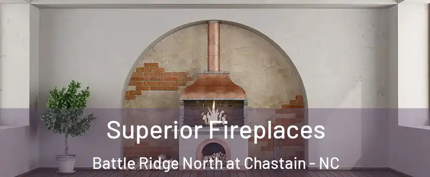 Superior Fireplaces Battle Ridge North at Chastain - NC