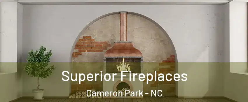 Superior Fireplaces Cameron Park - NC