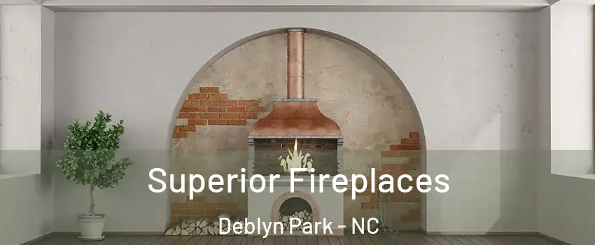 Superior Fireplaces Deblyn Park - NC