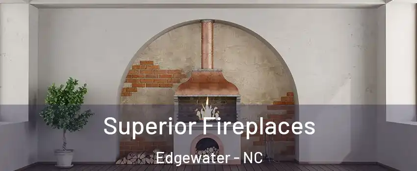 Superior Fireplaces Edgewater - NC