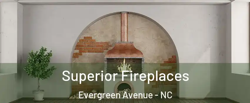 Superior Fireplaces Evergreen Avenue - NC