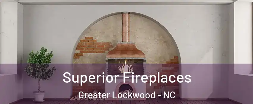 Superior Fireplaces Greater Lockwood - NC
