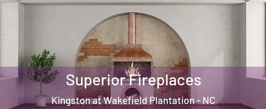Superior Fireplaces Kingston at Wakefield Plantation - NC