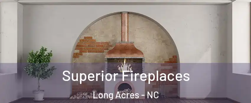 Superior Fireplaces Long Acres - NC