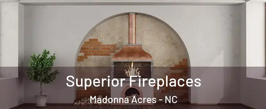 Superior Fireplaces Madonna Acres - NC
