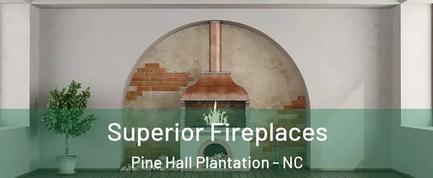 Superior Fireplaces Pine Hall Plantation - NC
