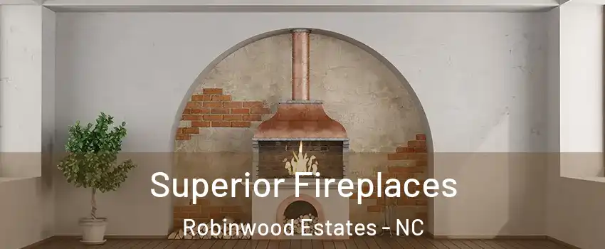 Superior Fireplaces Robinwood Estates - NC
