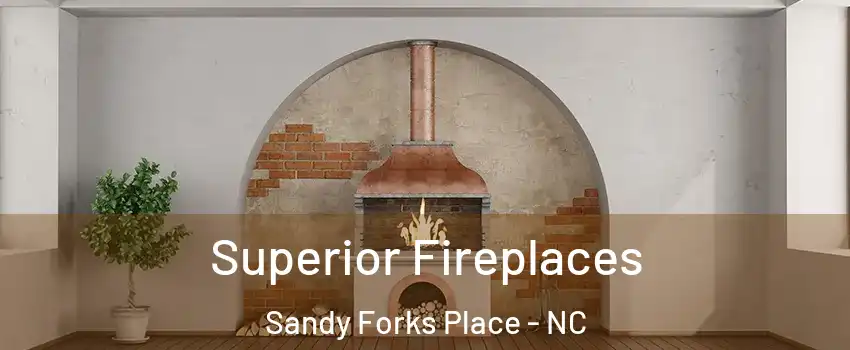 Superior Fireplaces Sandy Forks Place - NC
