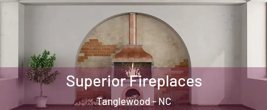 Superior Fireplaces Tanglewood - NC