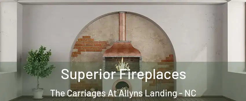 Superior Fireplaces The Carriages At Allyns Landing - NC
