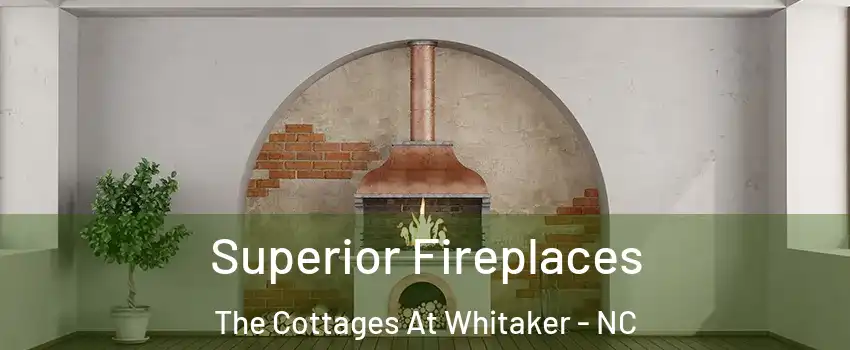 Superior Fireplaces The Cottages At Whitaker - NC